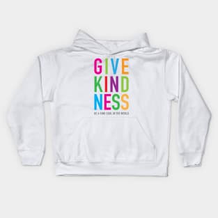 Give Kindness kind soul in the world Kids Hoodie